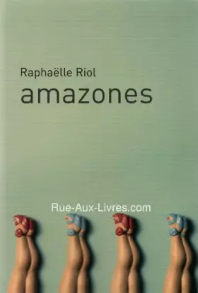 Couverture du produit · AMAZONES - Raphaëlle RIOL / Livre BE - DU04