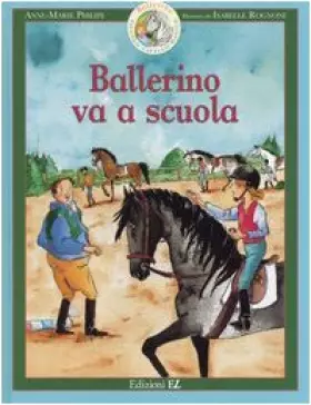 Couverture du produit · Ballerino va a scuola. Ballerino piccolo cavallo magico. Ediz. illustrata (Vol. 4)