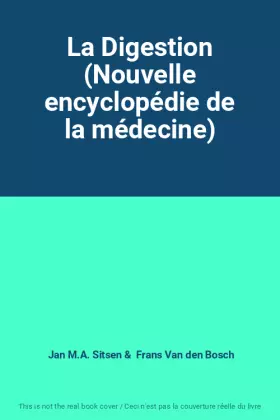Couverture du produit · La Digestion (Nouvelle encyclopédie de la médecine)