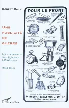 Couverture du produit · Une publicité de guerre: Les annonces" dans le journal l'Illustration (1914-1918)"