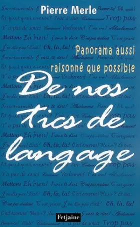 Couverture du produit · Panorama aussi raisonné que possible de nos tics de langage