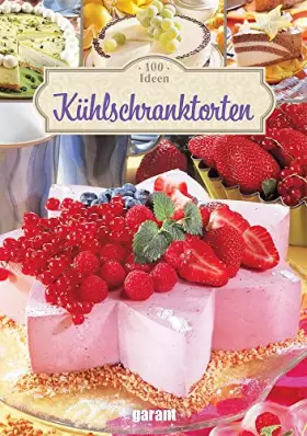 Couverture du produit · 100 Ideen - Kühlschranktorten
