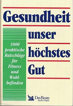 Couverture du produit · Gesundheit unser höchstes Gut. 1000 praktische Ratschläge für Fitness und Woh...
