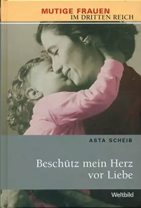 Couverture du produit · Beschütz mein Herz vor Liebe (Mutige Frauen im Dritten Reich)
