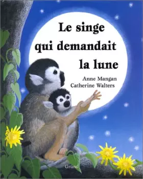 Couverture du produit · Le singe qui demandait la lune
