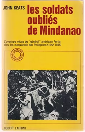 Couverture du produit · Les soldats oubliés de Mindanao. L'aventure vécue du " général " américain Fertig chez les maquisards des Philippines ( 1942 - 