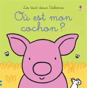 Couverture du produit · Où est mon cochon ? - Les tout-doux Usborne