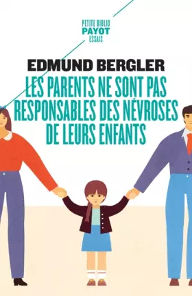 Couverture du produit · Les parents ne sont pas responsables des névroses de leurs enfants