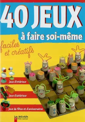 Couverture du produit · 40 jeux à faire soi-même