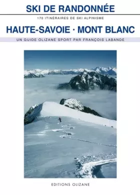 Couverture du produit · Ski de randonnée, Haute-Savoie Mont Blanc : 170 itinéraires de ski-alpinisme