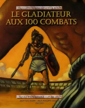 Couverture du produit · Le Gladiateur aux 100 combats