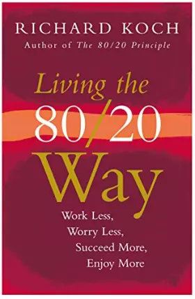 Couverture du produit · Living The 80/20 Way: Work Less, Worry Less, Succeed More, Enjoy More