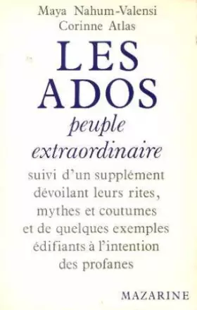 Couverture du produit · Les ados : peuple extraordinaire : suivi d'un supplement devoilant leurs rites, mythes et coutumes..