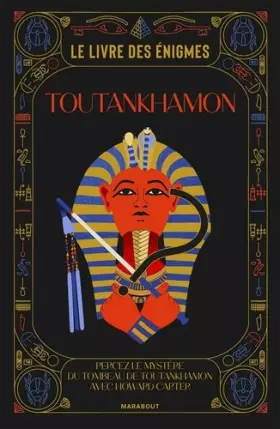 Couverture du produit · Le livre des énigmes Toutankhamon: Percez le mystère du tombeau de Toutankhamon avec Howard Carter