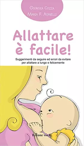 Couverture du produit · Allattare è facile! Suggerimenti da seguire ed errori da evitare per allattare a lungo e felicemente
