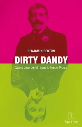 Couverture du produit · Dirty Dandy : Quand Jean Lorrain ébranle Marcel Proust