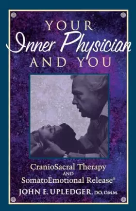 Couverture du produit · Your Inner Physician and You: CranoioSacral Therapy and SomatoEmotional Release