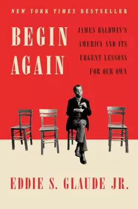 Couverture du produit · Begin Again: James Baldwin's America and Its Urgent Lessons for Our Own