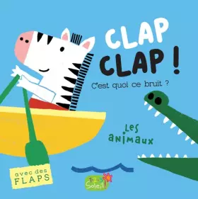 Couverture du produit · Clap Clap ! C'est quoi ce bruit ? Les animaux