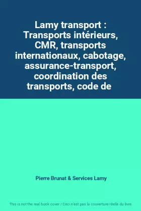 Couverture du produit · Lamy transport : Transports intérieurs, CMR, transports internationaux, cabotage, assurance-transport, coordination des transpo