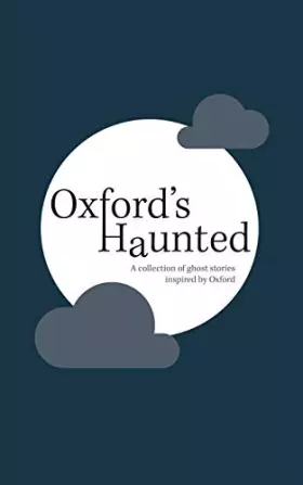 Couverture du produit · Oxford's Haunted: A Collection of Ghost Stories Inspired By Oxford