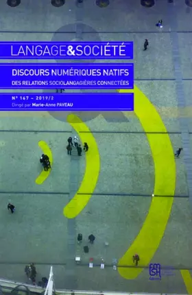 Couverture du produit · LANGAGE ET SOCIETE, N 167/2019. DISCOURS NUMERIQUES NATIFS. DES RELA TIONS SOCIOLANGAGIERES CONNECT