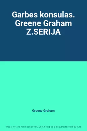 Couverture du produit · Garbes konsulas. Greene Graham Z.SERIJA