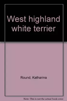 Couverture du produit · Le West Highland White Terrier ou Westie