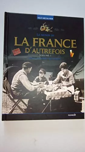 Couverture du produit · LE MONDE DE LA FRANCE D'AUTREFOIS Volume 1