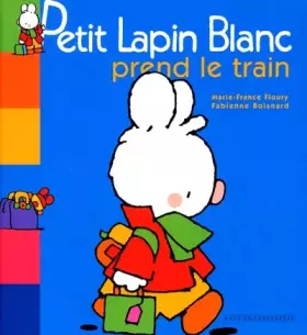 Couverture du produit · Petit Lapin Blanc prend le train