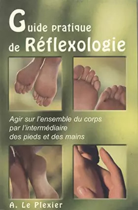 Couverture du produit · Guide pratique de réflexologie : Santé et bien-être à vos mains et à vos pieds