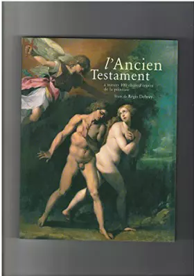Couverture du produit · L'Ancien Testament : à travers 100 chefs-d'oeuvre de la peinture