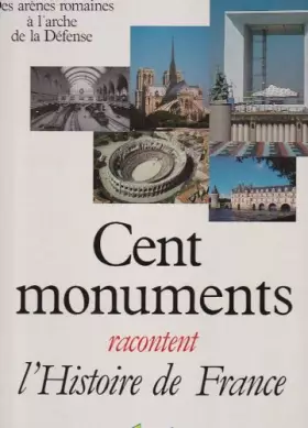 Couverture du produit · Cent monuments racontent l'histoire de France                                                 121997