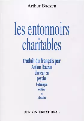Couverture du produit · Les entonnoirs charitables: Traduit du français par Arthur Baczen docteur en psychobotanique, édition et glossaire