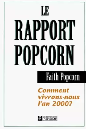 Couverture du produit · Le Rapport Popcorn : Comment vivrons-nous l'an 2000 ?