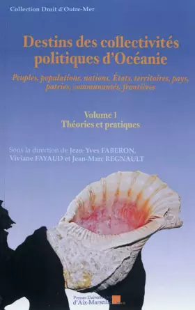 Couverture du produit · Destins des collectivités politiques d'Océanie - Volume 1 : Théories et pratiques