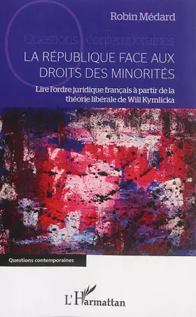 Couverture du produit · La République face aux droits des minorités: Lire l'ordre juridique français à partir de la théorie libérale de Will Kymlicka
