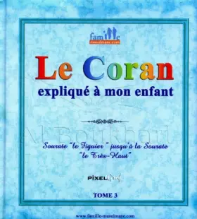 Couverture du produit · Le Coran expliqué à mon enfant -Tome 3 -