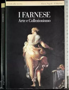 Couverture du produit · I Farnese. Arte e collezionismo. Guida alla mostra