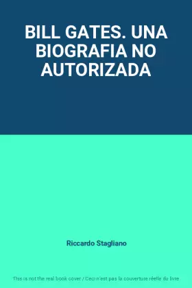 Couverture du produit · BILL GATES. UNA BIOGRAFIA NO AUTORIZADA