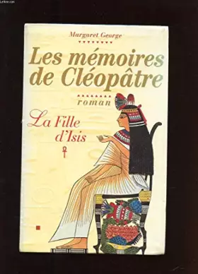Couverture du produit · La fille d'Isis (Les mémoires de Cléopâtre.)