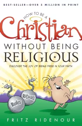 Couverture du produit · How to Be a Christian Without Being Religious: Discover the Joy of Being Free in Your Faith