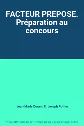 Couverture du produit · FACTEUR PREPOSE. Préparation au concours