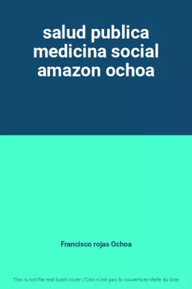 Couverture du produit · salud publica medicina social amazon ochoa