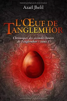Couverture du produit · L'Œuf de Tanglemhor: Chroniques des secondes heures de Tanglemhor - tome 1