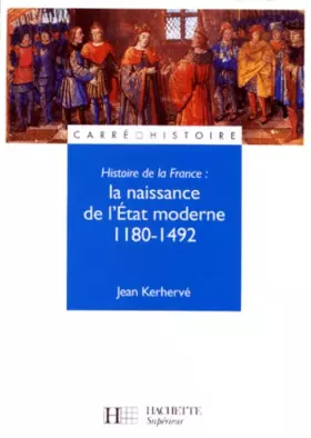 Couverture du produit · Histoire de la France : la naissance de l'Etat moderne, 1180-1492