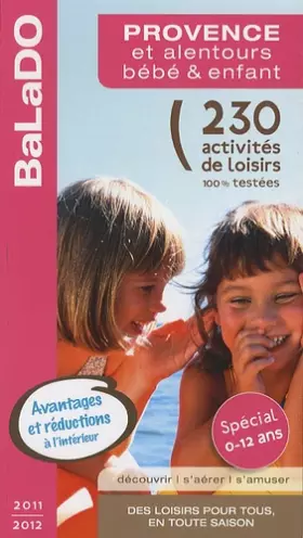 Couverture du produit · Guide BaLaDO bébé et enfant Provence et alentours 2011-2012 - 230 activités de loisirs 100% testées