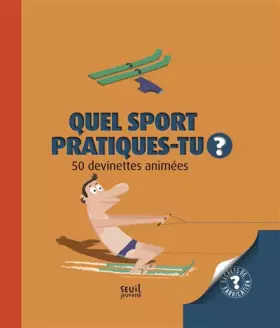 Couverture du produit · Quel sport pratiques-tu ?. 50 devinettes animées