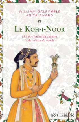 Couverture du produit · Le Koh-i-Noor: L'histoire funeste du diamant le plus célèbre du monde