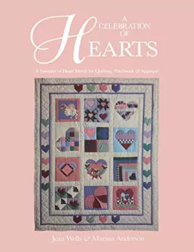 Couverture du produit · A Celebration of Hearts: A Sampler of Heart Motifs for Quilting, Patchwork and Applique